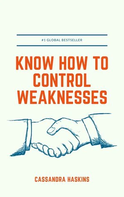 Know how to control weaknesses