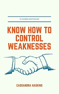 Know how to control weaknesses