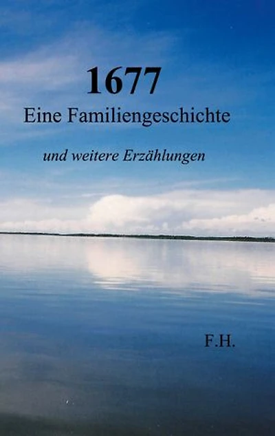 1677: Eine Familiengeschichte und weitere Erzählungen