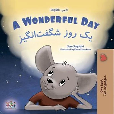 A Wonderful Day یک روز شگفت¬انگیز: English Farsi Bilingual Collection