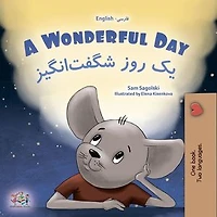 A Wonderful Day یک روز شگفت¬انگیز: English Farsi Bilingual Collection