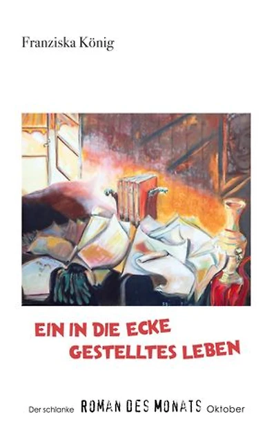 Ein in die Ecke gestelltes Leben: Der schlanke Roman des Monats Oktober