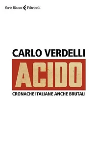 Acido: Cronache italiane anche brutali