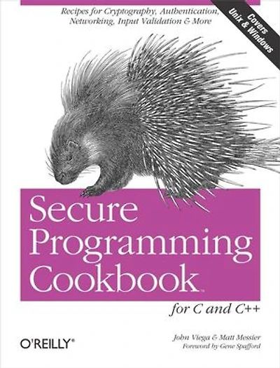 Secure Programming Cookbook for C and C++: Recipes Cryptography, Authentication, Input Validation & More