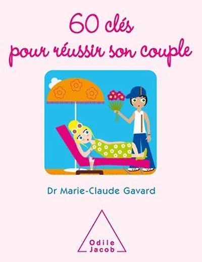 60 clés pour réussir son couple