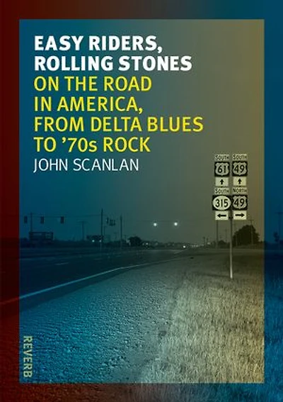 Easy Riders, Rolling Stones: On The Road America, From Delta Blues To 70s Rock