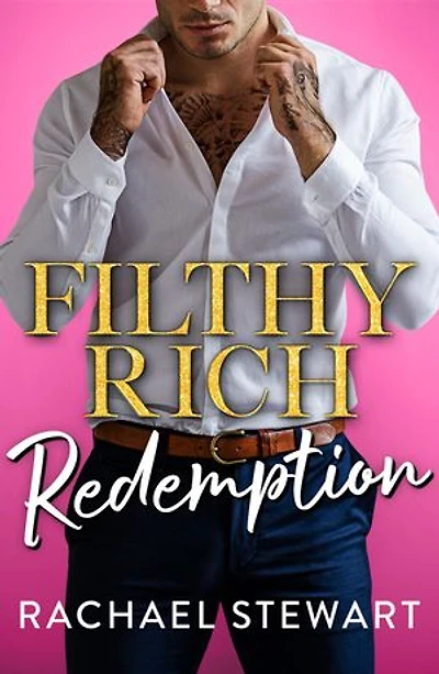 Filthy Rich Redemption: A BRAND NEW spicy billionaire romance from Rachael Stewart for 2026