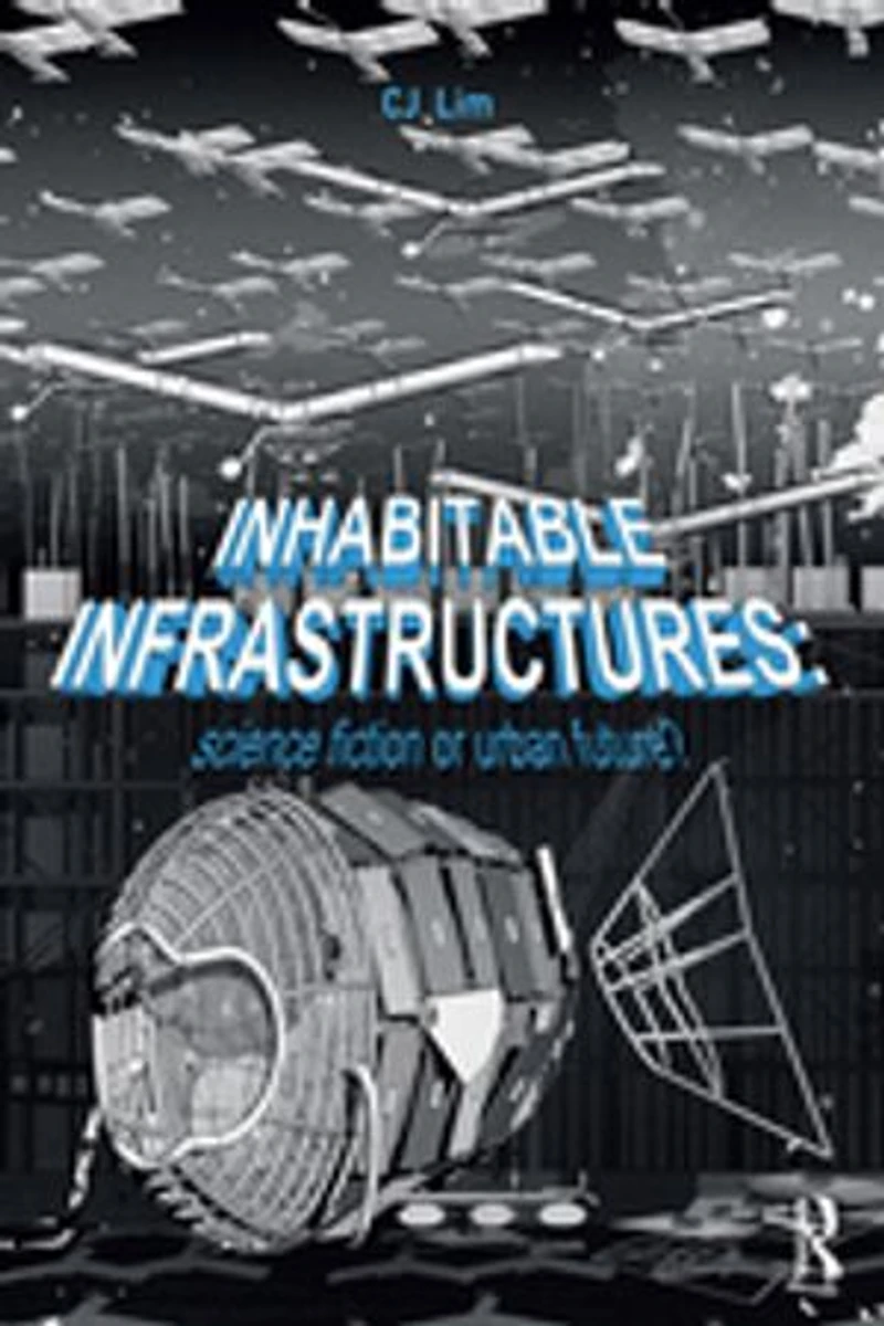 Inhabitable Infrastructures: Science Fiction Or Urban Future?