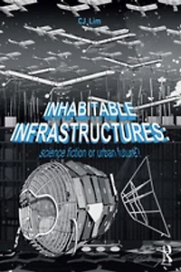 Inhabitable Infrastructures: Science Fiction Or Urban Future?
