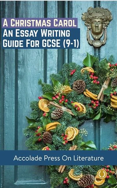 A Christmas Carol: Essay Writing Guide for GCSE (9-1)