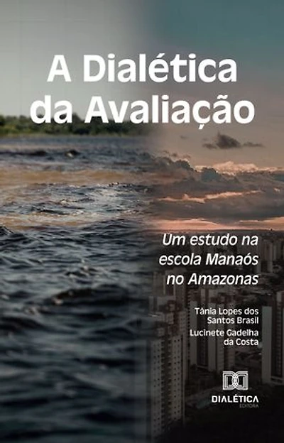A Dialética da Avaliação: Um estudo na escola Manaós no Amazonas