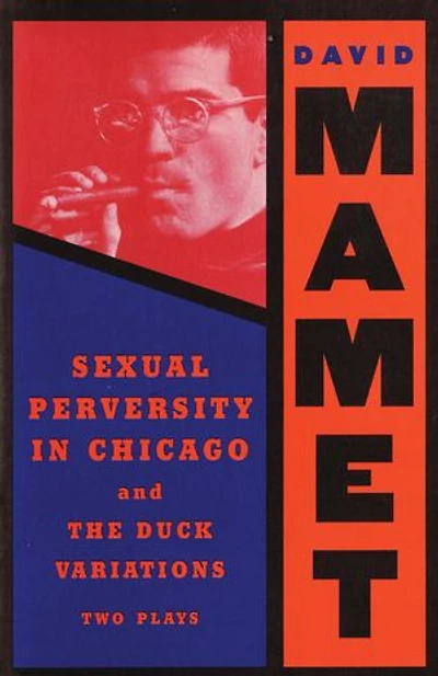 Sexual Perversity Chicago and the Duck Variations: Two Plays