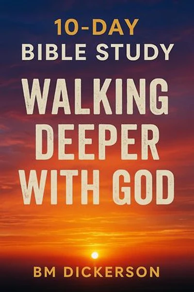 10 Day Bible Study Walking Deeper with God