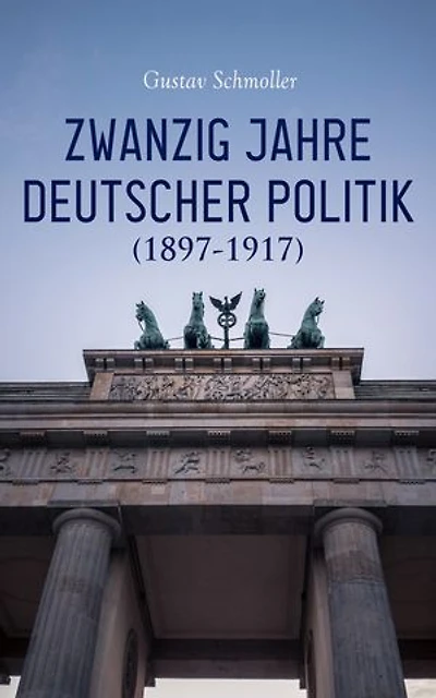 Zwanzig Jahre Deutscher Politik (1897-1917): Aufsätze und Vorträge