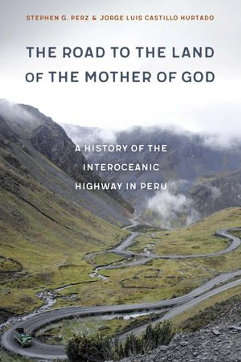 the Road to Land of Mother God: A History Interoceanic Highway Peru