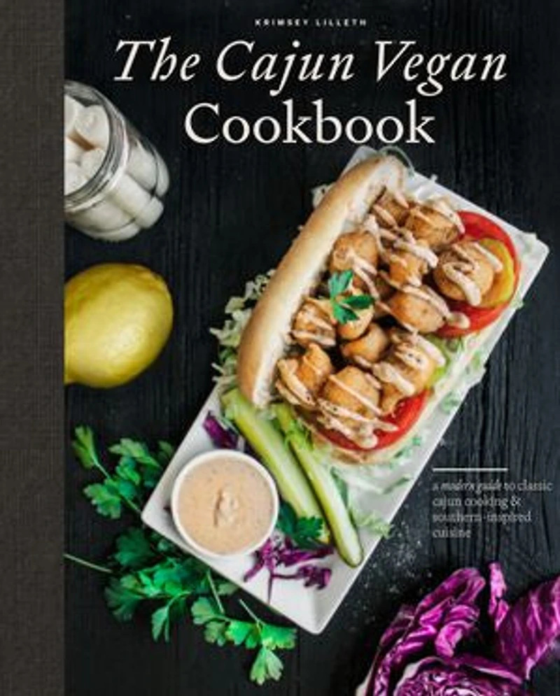 The Cajun Vegan Cookbook: A Modern Guide To Classic Cooking And Southern-inspired Cuisine