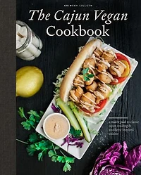 The Cajun Vegan Cookbook: A Modern Guide To Classic Cooking And Southern-inspired Cuisine