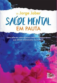 Saúde Mental em pauta: uma reflexão sobre diversos tema contemporâneos que afetam diretamente sua saúde
