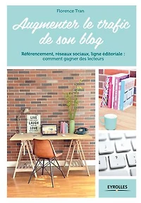Augmenter le trafic de son blog: référencement, réseaux sociaux, ligne éditoriale