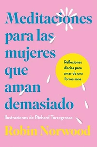 Meditaciones para las mujeres que aman demasiado