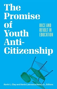 The Promise of Youth Anti-Citizenship: Race and Revolt Education