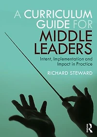 A Curriculum Guide for Middle Leaders: Intent, Implementation and Impact Practice