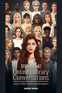 Story Chat Online Literary Conversations: Series of Short Stories And Ruminations