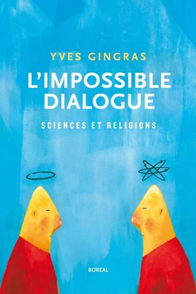 L' impossible dialogue: sciences et religions