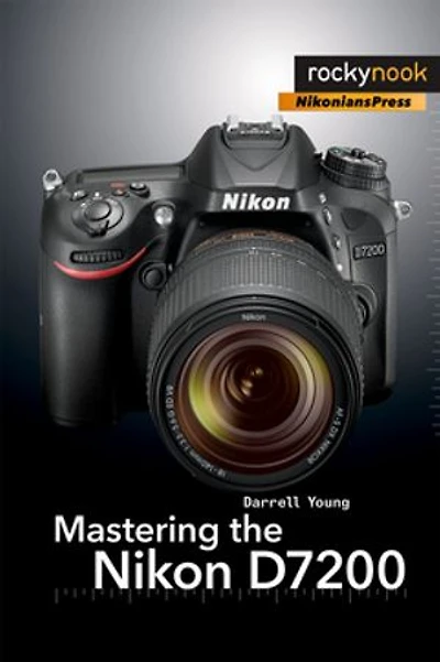 Mastering The Nikon D7200