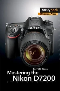 Mastering The Nikon D7200
