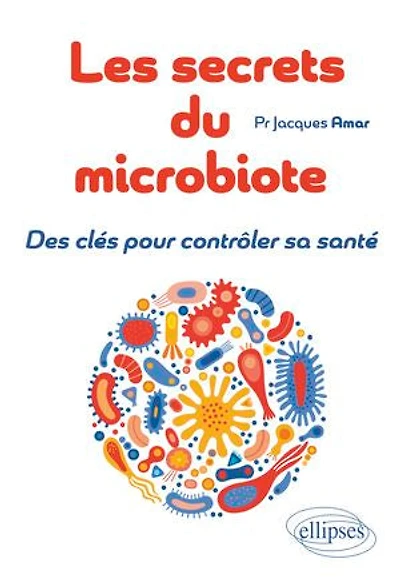 Les secrets du microbiote: Des clés pour contrôler sa santé