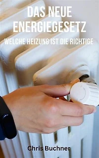 Das neue Energiegesetz: Welche Heizung ist die Richtige