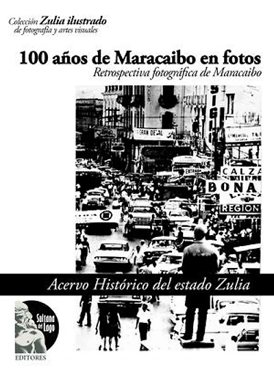 100 años de Maracaibo en fotos: Retrospectiva fotográfica de Maracaibo