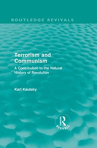 Terrorism and Communism (Routledge Revivals): A Contribution to the Natural History of Revolution
