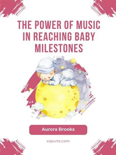 The Power of Music in Reaching Baby Milestones