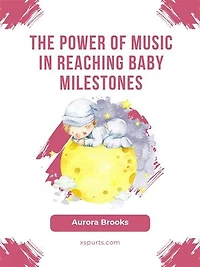 The Power of Music in Reaching Baby Milestones
