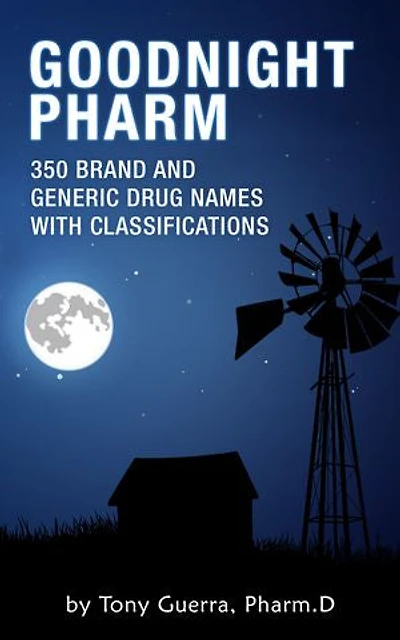 Goodnight Pharm: 350 Brand and Generic Drug Names with Classifications