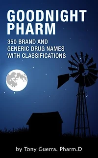 Goodnight Pharm: 350 Brand and Generic Drug Names with Classifications
