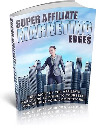 Super Affiliate Marketing Edges: How to success in Affiliate Marketing