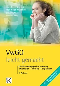VwGO – leicht gemacht.: Die Verwaltungsgerichtsordnung: anschaulich – lebendig – einprägsam.