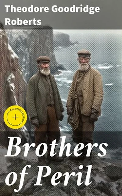 Brothers of Peril: Enriched edition. A Story of old Newfoundland