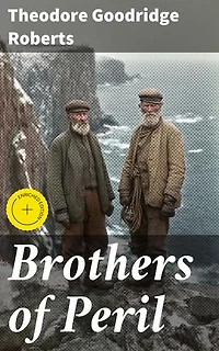 Brothers of Peril: Enriched edition. A Story of old Newfoundland