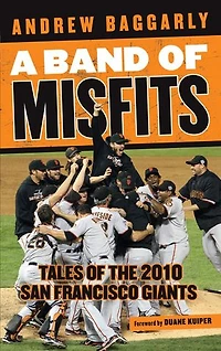 A Band of Misfits: Tales the 2010 San Francisco Giants