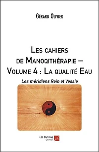 Les cahiers de Manoqithérapie – Volume 4 : La qualité Eau: Les méridiens Rein et Vessie