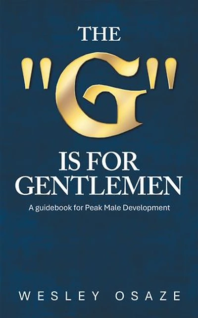 The "G" is for Gentlemen: A guidebook for Peak Male Development