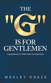 The "G" is for Gentlemen: A guidebook for Peak Male Development