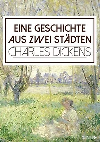 Eine Geschichte aus zwei Städten (Mit Illustrationen): Klassiker der Weltliteratur - Die den Wirren Französischen Revolution