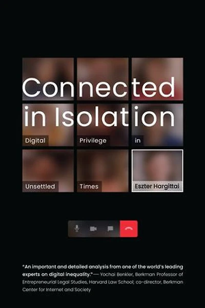 Connected Isolation: Digital Privilege Unsettled Times