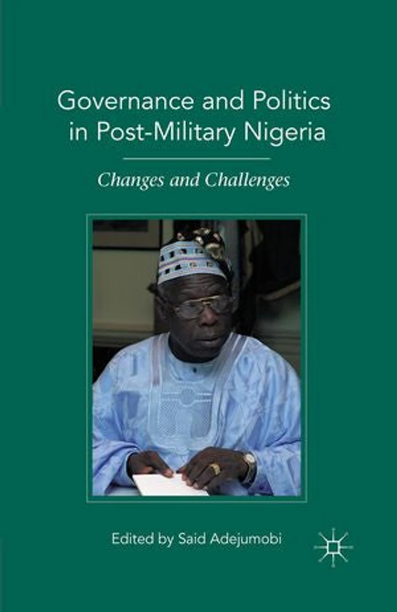 Governance and Politics Post-Military Nigeria: Changes Challenges