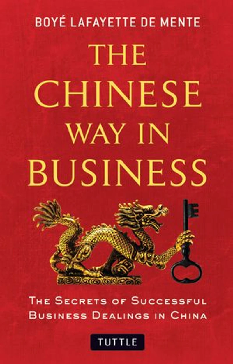The Chinese Way Business: Secrets of Successful Business Dealings China